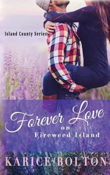 Forever Love on Fireweed Island - Book #4 of the Island County