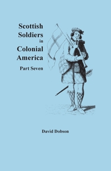 Paperback Scottish Soldiers in Colonial America, Part Seven Book