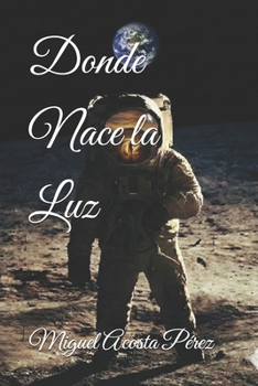 Donde Nace la Luz (CERO ABSOLUTO) (Spanish Edition)