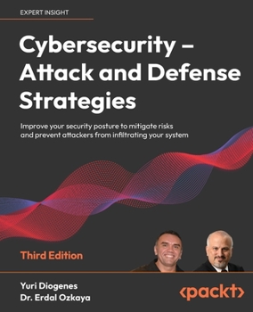 Paperback Cybersecurity - Attack and Defense Strategies - Third Edition: Improve your security posture to mitigate risks and prevent attackers from infiltrating Book