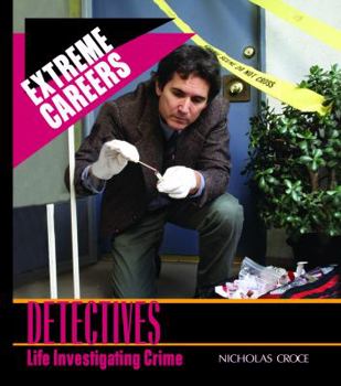 Detectives: Life Investigating Crime (Extreme Careers) - Book  of the Extreme Careers