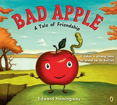 Bad Apple: A Tale of Friendship - Book #1 of the Bad Apple