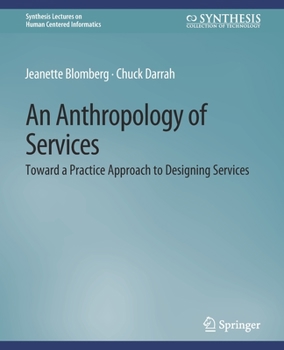 Paperback An Anthropology of Services: Toward a Practice Approach to Designing Services Book