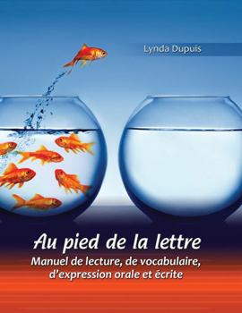 Paperback Au Pied de la Lettre: Manuel de Lecture, de Vocabulaire, d'Expression Orale Et Ecrite Book