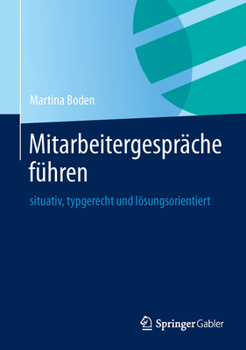 Hardcover Mitarbeitergespräche Führen: Situativ, Typgerecht Und Lösungsorientiert [German] Book