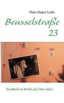 Paperback Beusselstraße 23: Kindheit im Berlin der 50er Jahre [German] Book
