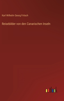 Hardcover Reisebilder von den Canarischen Inseln [German] Book