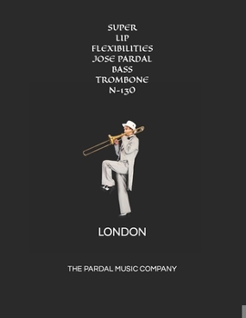 Paperback Super Lip Flexibilities Jose Pardal Bass Trombone N-130: London Book