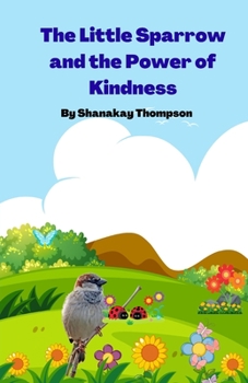 Paperback The Little Sparrow and the Power of Kindness Book