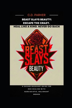 Beast Slays Beauty: Escape the Crazy. Heal Like a King. Never Go Back.