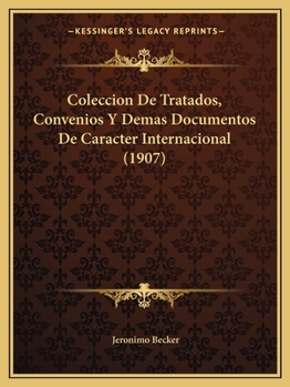 Paperback Coleccion De Tratados, Convenios Y Demas Documentos De Caracter Internacional (1907) [Spanish] Book