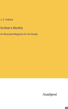 Hardcover Scribner's Monthly: An Illustrated Magazine for the People Book