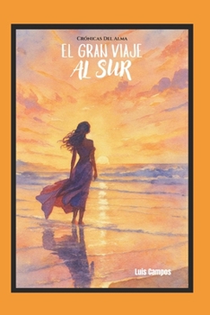 Paperback Crónicas Del Alma: El Gran Viaje Al Sur [Spanish] Book