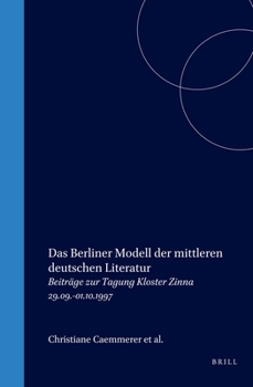 Das Berliner Modell Der Mittleren Deutschen Literatur: Beiträge Zur Tagung Kloster Zinna 29.09.-01.10.1997 (Chloe, 33) (German Edition)