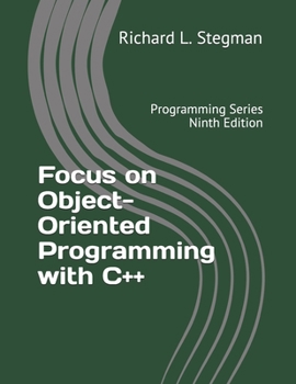 Focus on Object-Oriented Programming with C++: Programming Series Ninth Edition