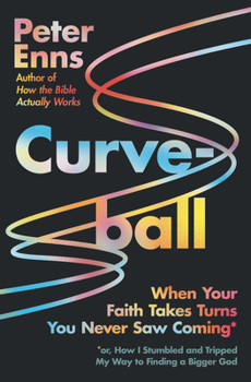 Hardcover Curveball: When Your Faith Takes Turns You Never Saw Coming (or How I Stumbled and Tripped My Way to Finding a Bigger God) Book