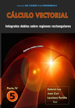 Paperback Cálculo vectorial Libro 5 - Parte IV: Integrales dobles sobre regiones rectangulares [Spanish] Book