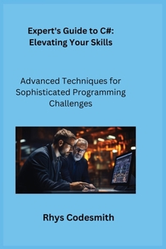 Paperback Expert's Guide to C#: Advanced Techniques for Sophisticated Programming Challenges Book