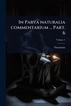 In Parva naturalia commentarium ... Part. 6 (Latin Edition)