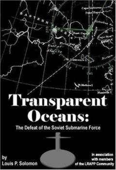 Paperback Transparent Oceans: The Defeat of the Soviet Submarine Force Book