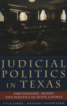 Paperback Judicial Politics in Texas: Politics, Money, and Partisanship in State Courts Book