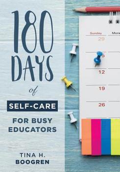 Paperback 180 Days of Self-Care for Busy Educators: (A 36-Week Plan of Low-Cost Self-Care for Teachers and Educators) Book