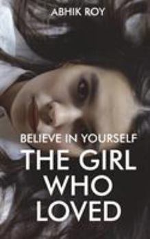 Paperback Believe in Yourself: The Girl Who Loved Book