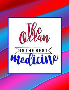 Paperback The Ocean Is the Best Medicine: Detailed Planning Guide & 21-Day Cruise Diary Book