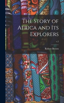 Hardcover The Story of Africa and Its Explorers; v.2 Book