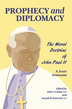 Hardcover Prophecy and Diplomacy: The Moral Doctrine of John Paul II Book