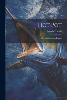 Paperback Hot Pot: Or, Miscellaneous Papers Book