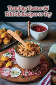 Paperback Trending Tastes: 94 TikTok Recipes to Try Book