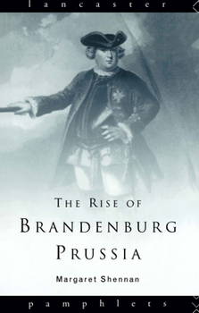 The Rise of Brandenburg Prussia (Lancaster Pamphlets)