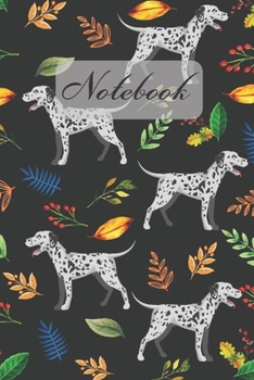 Notebook: Dalmatian Dog And Leaves - Diary / Notes / Track / Log / Journal , Book Gifts For Women Men Kids Teens Girls Boys 6x9" 120 Pages (Lovely Dog Notebook)