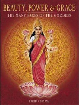 Hardcover Beauty, Power and Grace: The Many Faces of the Goddess Book