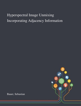 Paperback Hyperspectral Image Unmixing Incorporating Adjacency Information Book