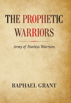 Hardcover The Prophetic Warriors: Army of Fearless Warriors Book