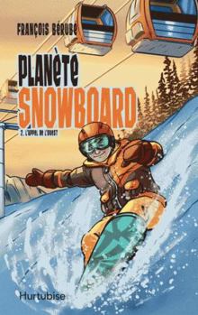 PLANETE SNOWBOARD V 02 L'APPEL DE L'OUEST