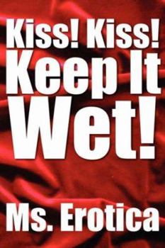 Paperback Kiss! Kiss! Keep It Wet! Book