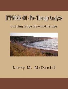 Paperback HYPNOSIS 401 - Pre-Therapy Analysis: Cutting Edge Psychotherapy Book