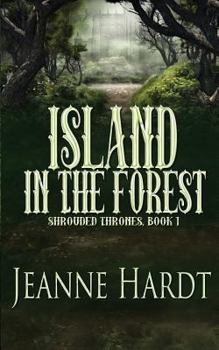 Island in the Forest - Book #1 of the Shrouded Thrones