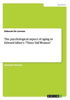 Paperback The psychological aspect of aging in Edward Albee's "Three Tall Women" [German] Book