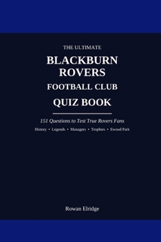 Paperback The Ultimate Blackburn Rovers FC Quiz Book