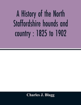 A History of the North Staffordshire Hounds and Country: 1825-1902