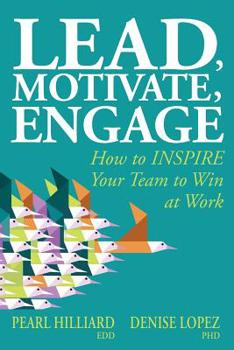 Paperback Lead, Motivate, Engage: How to INSPIRE Your Team to Win at Work Book