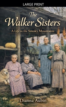 The Walker Sisters: A Life in the Smoky Mountains (Rooted in the Smokies)