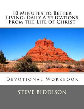 Paperback 10 Minutes to Better Living: Daily Applications From the Life of Christ: Large Workbook Edition Book