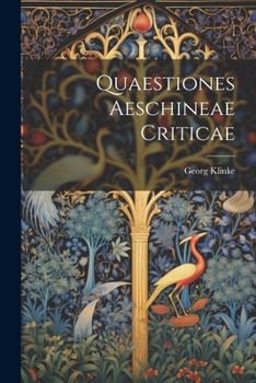 Paperback Quaestiones Aeschineae Criticae [Latin] Book