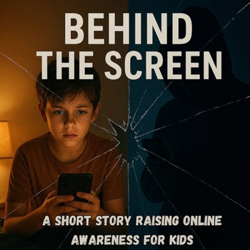 Paperback Behind The Screen: A Short Story Raising Online Awareness For Kids Book