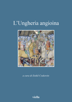 L'Ungheria Angioina (Italian Edition)